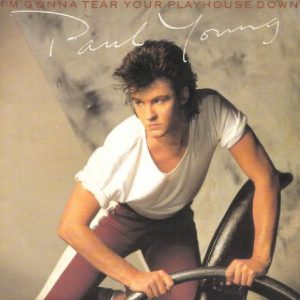 Paul Young - I'm Gonna Tear Your Playhouse Down