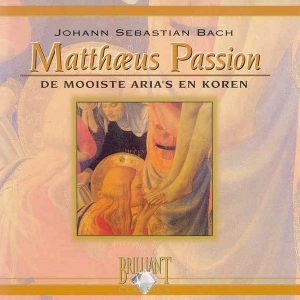 Bach J. S - Matthaeus Passion - De Mooiste Aria's En Koren