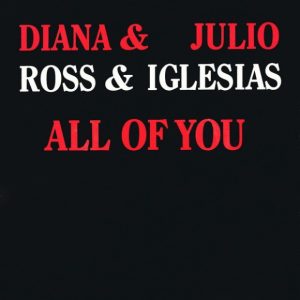 Diana Ross & Julio Iglesias – All Of You