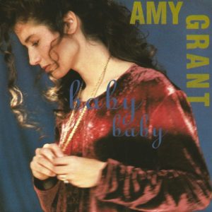 Amy Grant – Baby Baby