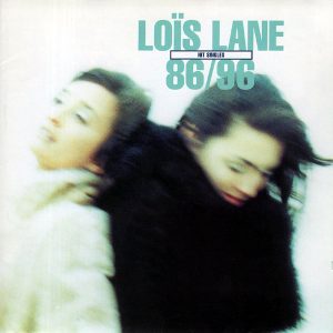 Loïs Lane - Hit Singles 86/96