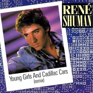 René Shuman - Young Girls And Cadillac Cars (Remix)