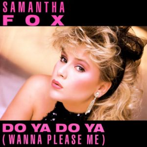 Samantha Fox - Do Ya Do Ya (Wanna Please Me)