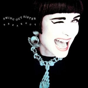 Swing Out Sister- Breakout