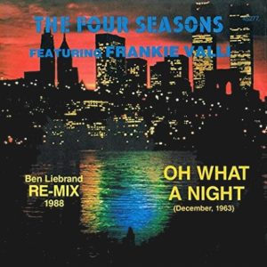 The Four Seasons Ft. Frankie Valli – Oh What A Night (December, 1963) (Ben Liebrand Re-Mix 1988)