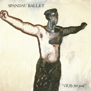 Spandau Ballet – I'll Fly For You