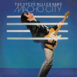 Steve Miller Band - Macho City