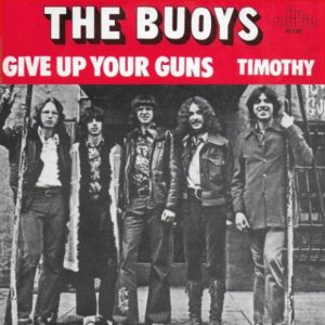 The Buoys  - Give Up Your Guns