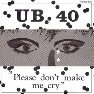 UB40 - Please Don't Make Me Cry