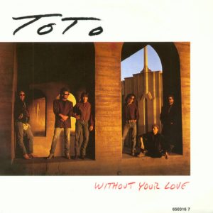 Toto – Without Your Love