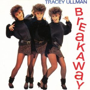 Tracey Ullman – Breakaway