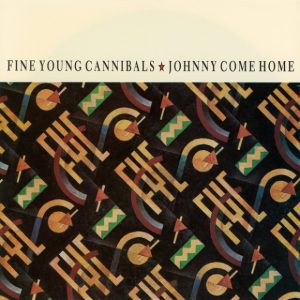 Fine Young Cannibals - Johnny Come Home