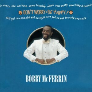 Bobby McFerrin Don't Worry - Be Happy!