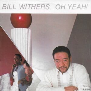 Bill Withers - Oh Yeah!
