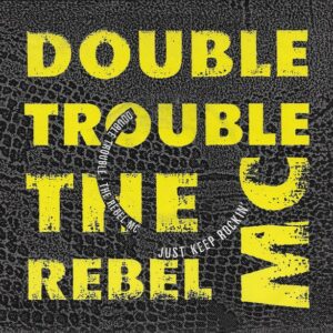 Double Trouble & Rebel MC - Just Keep Rockin'