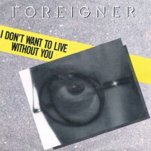 Foreigner - I Don't Want To Live Without You