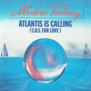 Modern Talking - Atlantis Is Calling (S.O.S. For Love)