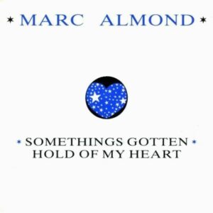 Marc Almond - Something's Gotten Hold Of My Heart