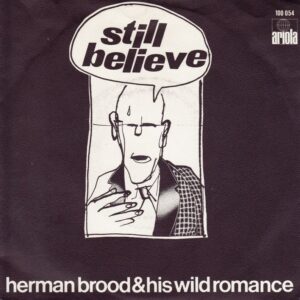 Herman Brood & His Wild Romance - Still Believe