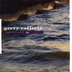 Gerry Rafferty - Shipyard Town