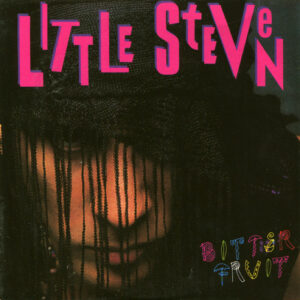 Little Steven - Bitter Fruit