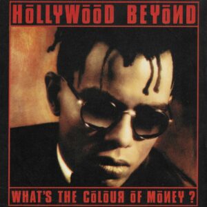 Hollywood Beyond - What's The Colour Of Money ?