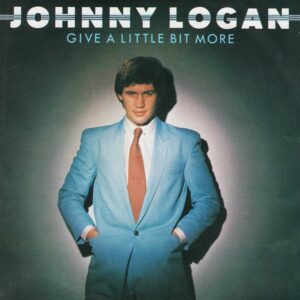 Johnny Logan - Give A Little Bit More (Too Much Too Soon)