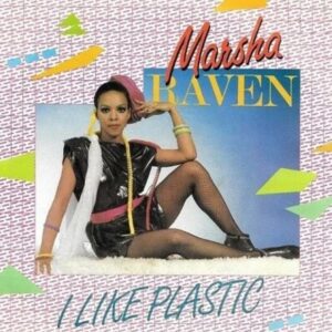 Marsha Raven - I Like Plastic