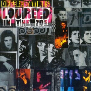 Lou Reed – Different Times (Lou Reed In The 70s)