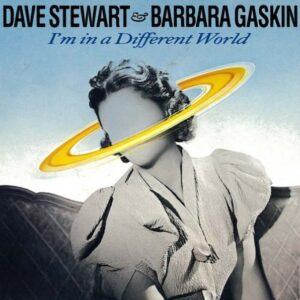 Dave Stewart & Barbara Gaskin – I'm In A Different World