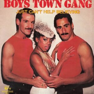 Boys Town Gang – Just Can't Help Believing