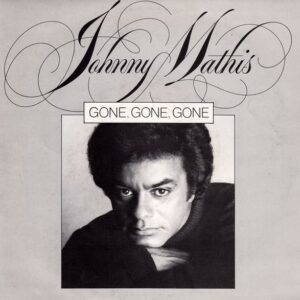 Johnny Mathis – Gone, Gone
