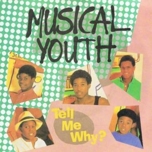 Musical Youth – Tell Me Why ?