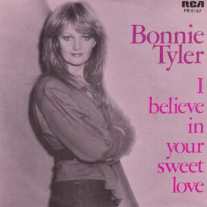 Bonnie Tyler – I Believe In Your Sweet Love