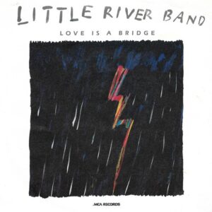 Little River Band - Love Is A Bridge