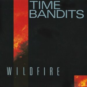 Time Bandits – Wildfire
