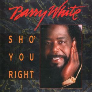 Barry White – Sho' You Right