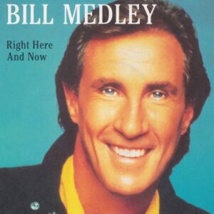 Bill Medley – Right Here And Now
