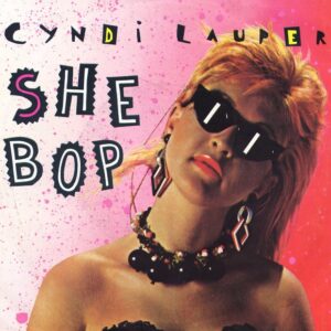 Cyndi Lauper – She Bop