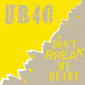 UB40 – Don't Break My Heart