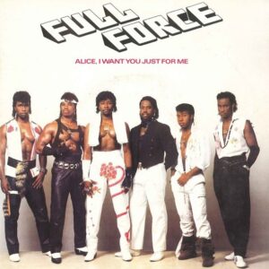 Full Force – Alice, I Want You Just For Me