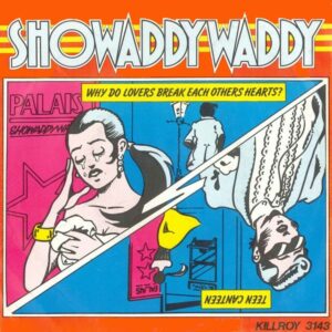 Showaddywaddy – Why Do Lovers Break Each Others Hearts?