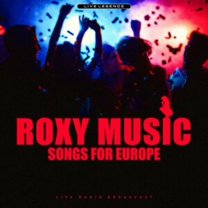 Roxy Music – Songs For Europe (Live Radio Broadcast)