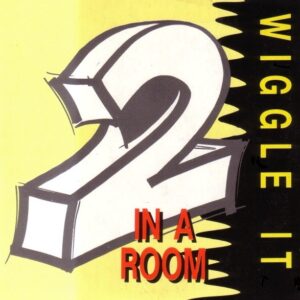 2 In A Room – Wiggle It