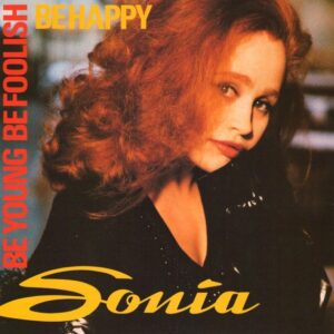 Sonia – Be Young, Be Foolish, Be Happy