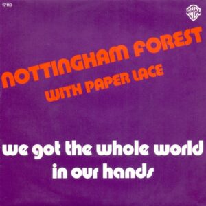 Nottingham Forest With Paper Lace – We Got The Whole World In Our