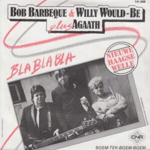 Bob Barbeque & Willy Would-Be Plus Agaath – Bla Bla Bla