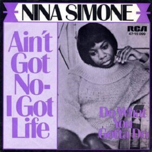 Nina Simone – Ain't Got No - I Got Life