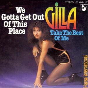 Gilla – We Gotta Get Out Of This Place