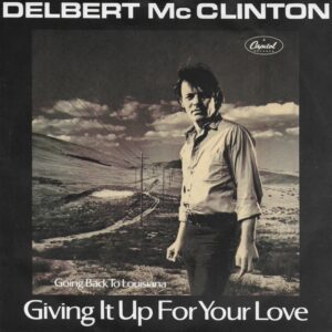 Delbert McClinton – Giving It Up For Your Love